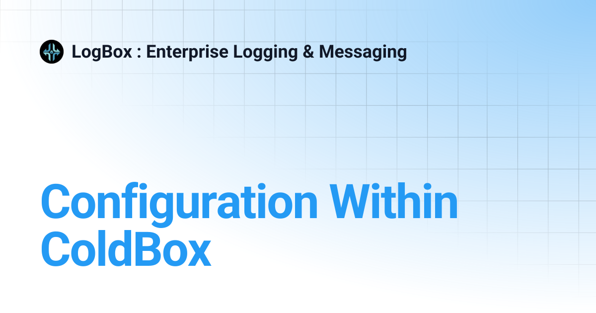 Configuration Within ColdBox | 6.x | LogBox : Enterprise Logging ...